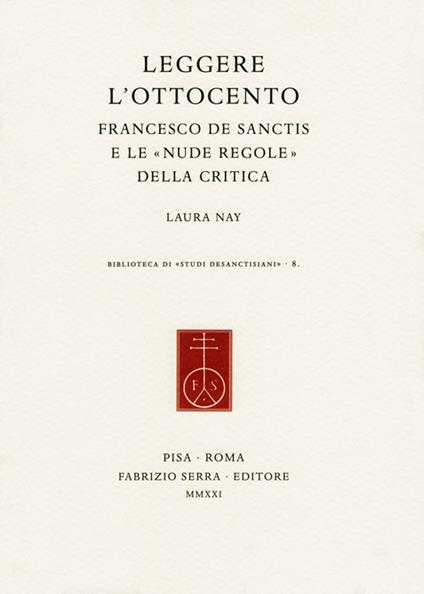 Leggere l'Ottocento. Francesco De Sanctis e le «nude regole» della critica - Laura Nay - copertina