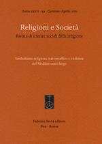 Religioni e società. Rivista di scienze sociali della religione. Ediz. italiana e spagnola (2021). Vol. 99: Simbolismo religioso, narcotraffico e violenza nel Mediterraneo largo.