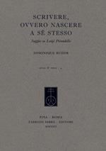 Scrivere, ovvero nascere a sé stesso. Saggio su Luigi Pirandello