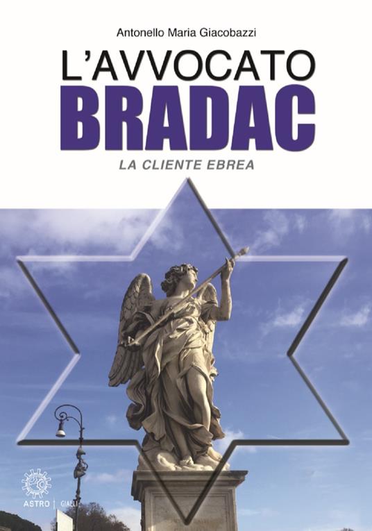 La cliente ebrea. L'avvocato Bradac - Antonello Maria Giacobazzi - copertina