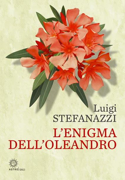 L' enigma dell'oleandro - Luigi Stefanazzi - ebook