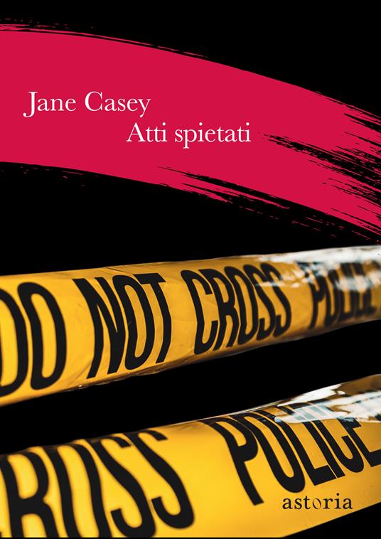 Atti spietati - Jane Casey - copertina