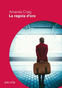 Libro La regola d'oro Amanda Craig