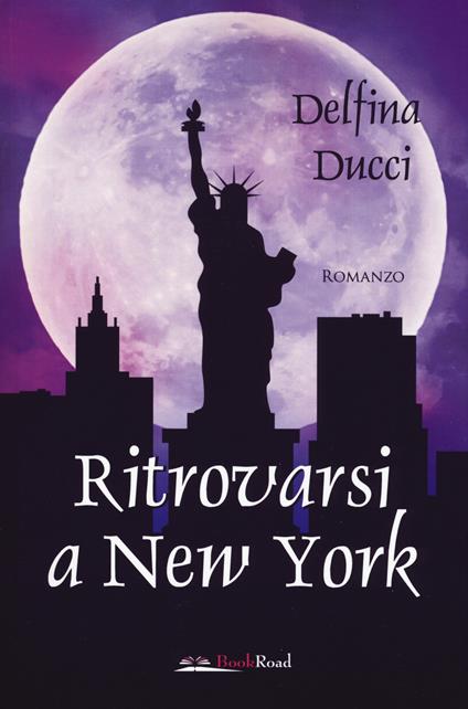 Ritrovarsi a New York - Delfina Ducci - copertina