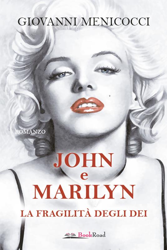 John e Marilyn. La fragilità degli dei - Giovanni Menicocci - copertina