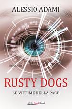 Le vittime della pace. Rusty Dogs