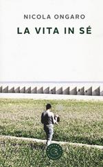 La vita in sé