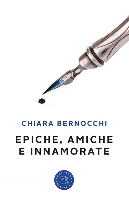 Epiche, amiche e innamorate - Chiara Bernocchi - copertina