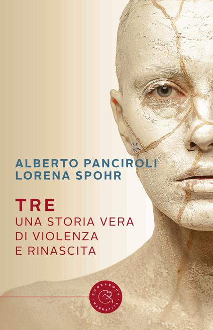 Tre. Una storia vera di violenza e rinascita - Alberto Panciroli,Lorena Spohr - copertina