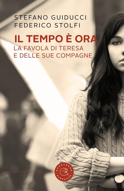 Il tempo è ora. La favola di Teresa e delle sue compagne - Stefano Guiducci,Federico Stolfi - copertina