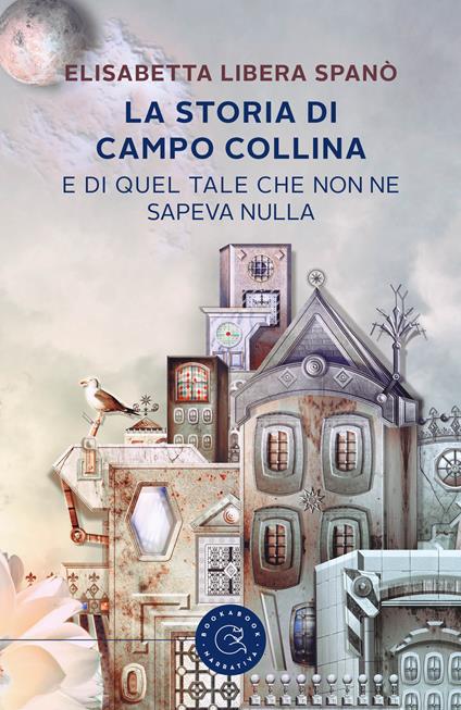 La storia di Campo Collina e di quel tale che non ne sapeva nulla - Elisabetta Libera Spanò - copertina