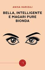 Bella, intelligente e magari pure bionda