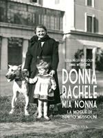 Donna Rachele mia nonna. La moglie di Benito Mussolini