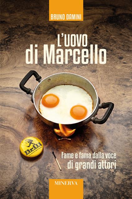 L' uovo di Marcello. Fame e fama dalla voce di grandi attori. Con Contenuto digitale per accesso on line - Bruno Damini - copertina