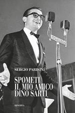 Spometi: il mio amico Dino Sarti