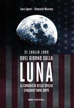 21 luglio 1969. Quel giorno sulla Luna