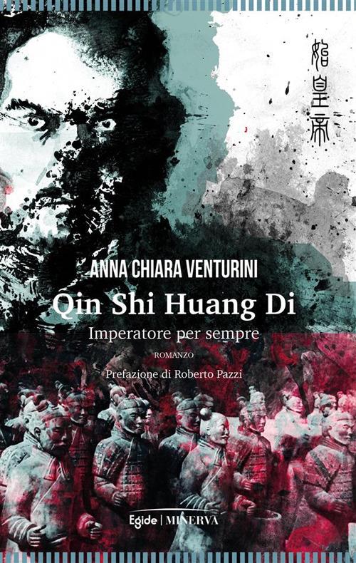 Qin Shi Huang Di. Imperatore per sempre - Anna Chiara Venturini - ebook