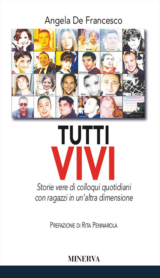 Tutti vivi. Storie vere di colloqui quotidiani con ragazzi in un'altra dimensione - Angela De Francesco - copertina