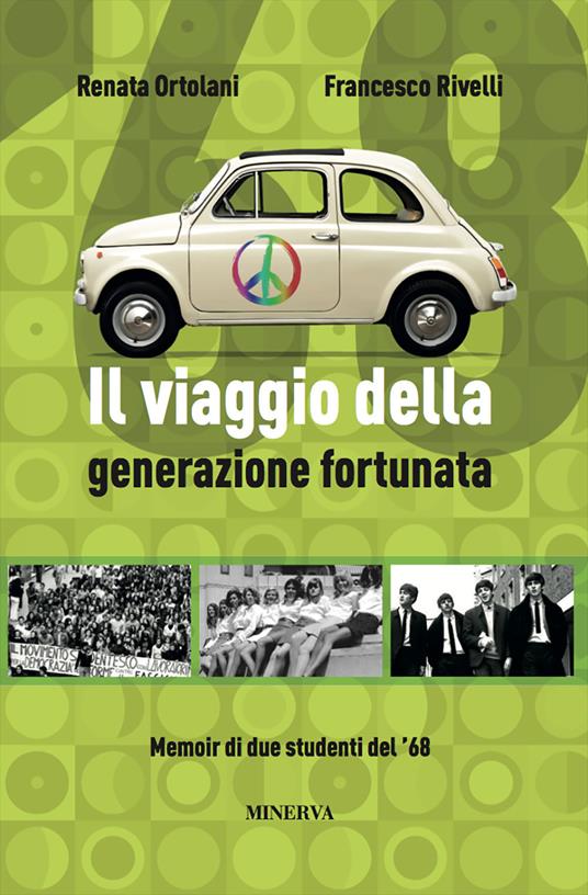 Il viaggio della generazione fortunata - Renata Ortolani,Francesco Rivelli - copertina