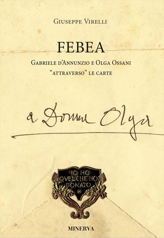 Febea Gabriele d'Annunzio e Olga Ossani attraverso le carte - Giuseppe Virelli - copertina