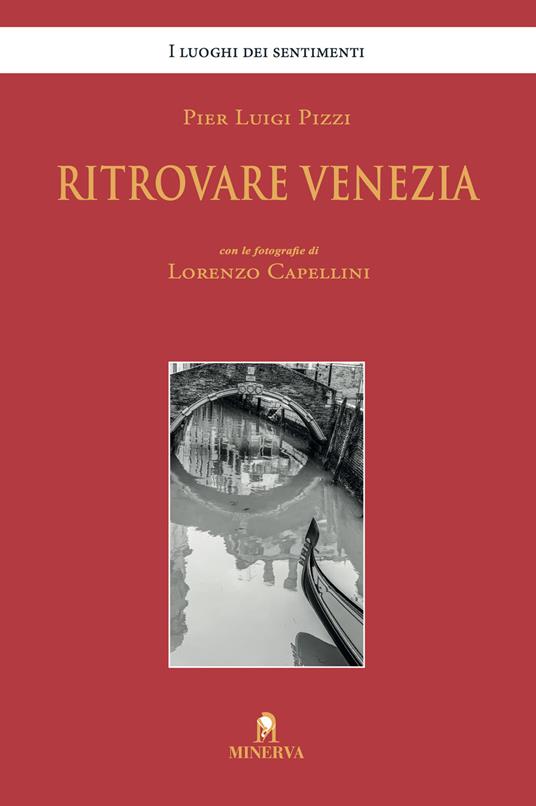 Ritrovare Venezia. Ediz. illustrata - Pier Luigi Pizzi,Lorenzo Capellini - copertina