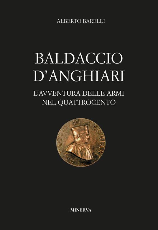 Baldaccio d'Anghiari. Le avventure delle armi nel Quattrocento - Alberto Barelli - copertina