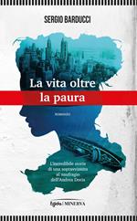 La vita oltre la paura. L'incredibile storia di una sopravvissuta al naufragio dell’Andrea Doria