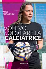 Volevo solo fare la calciatrice