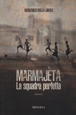 Marmajèta. La squadra perfetta