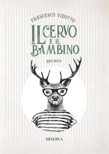 Il cervo e il bambino - Francesco Vidotto - ebook