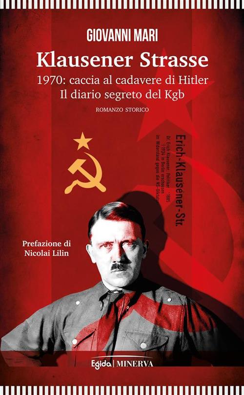 Klausener Strasse. 1970: caccia al cadavere di Hitler. Il diario segreto del Kgb - Giovanni Mari - ebook