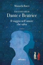 Raccontami di Dante e Beatrice. Il viaggio nell'amore che salva