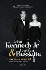 John Kennedy Jr & Carolyn Bessette. Due icone immortali