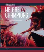 We are in Champions. Bologna FC. Ediz. illustrata