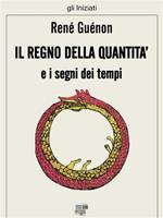 Il regno della quantità e i segni dei tempi