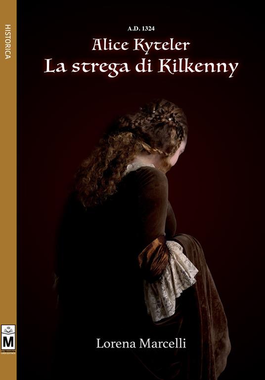 A.D. 1324. Alice Kyteler. La strega di Kilkenny - Lorena Marcelli - copertina