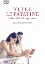 Io, te e le patatine. La banalità del superuomo