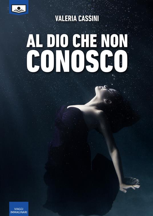 Al Dio che non conosco - Valeria Cassini - copertina