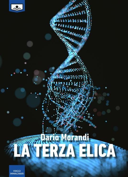 La terza elica - Dario Morandi,Anna Venutti,Giuseppe Di Benedetto - ebook