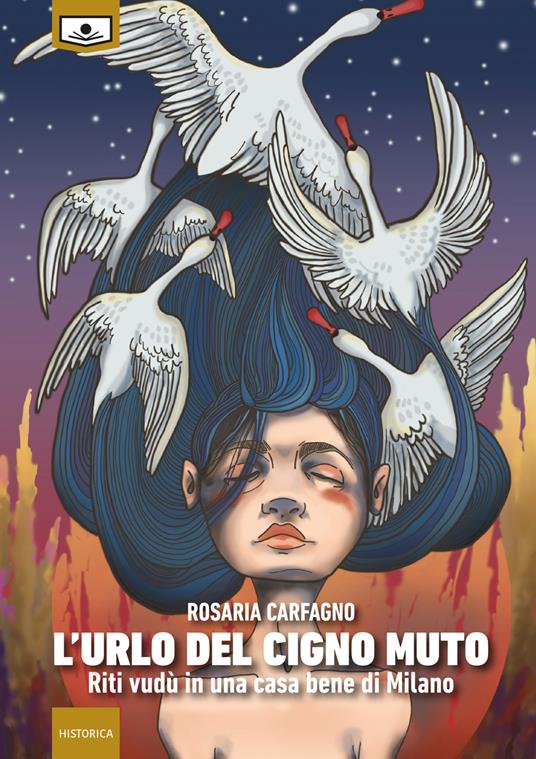 L'urlo del cigno muto. Riti vudù in una casa bene di Milano - Rosaria Carfagno - copertina