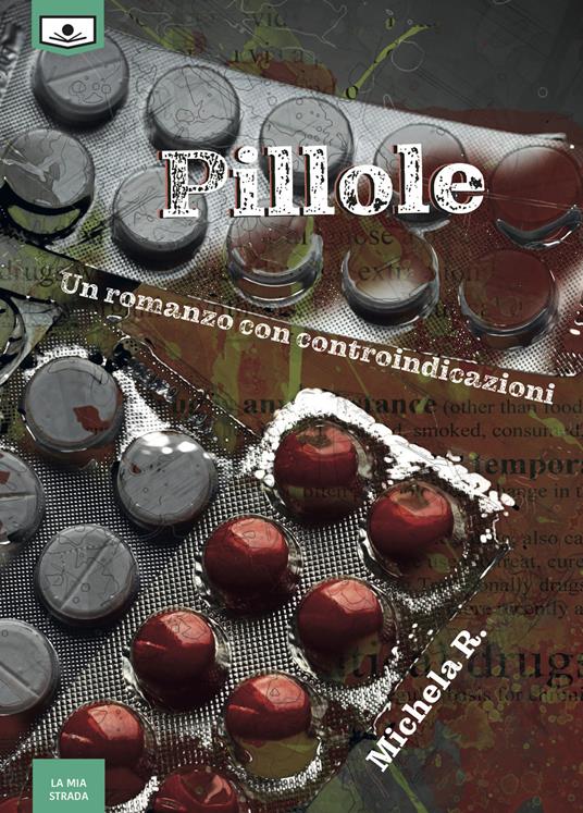 Pillole. Un romanzo con controindicazioni - Michela R. - ebook