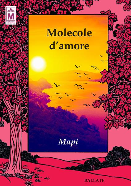 Molecole d'amore. Ediz. integrale - Mapi - Libro - Le Mezzelane Casa  Editrice - Ballate | laFeltrinelli