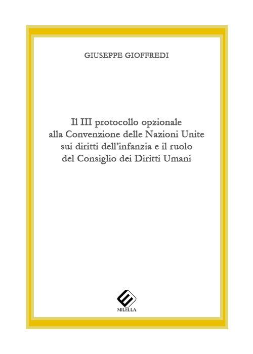 Il 3º protocollo opzionale alla Convenzione delle Nazioni Unite sui diritti dell’infanzia e il ruolo del Consiglio dei Diritti Umani - Giuseppe Gioffredi - copertina