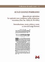 Aulo Giano Parrasio. Quaesita per epistolam. Le epistole non comprese nella redazione vicentina (Vat. lat. 5233, ff. 57r-119v)