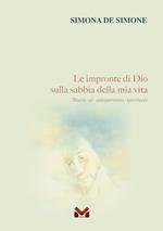 Le impronte di Dio sulla sabbia della mia vita. Diario di un'esperienza spirituale