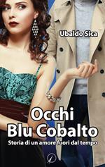 Occhi blu cobalto. Storia di un amore fuori dal tempo