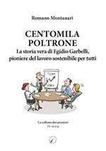 Centomila poltrone. La storia vera di Egidio Garbelli, pioniere del lavoro sostenibile per tutti