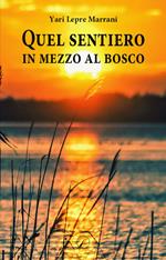 Quel sentiero in mezzo al bosco