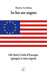 Io ho un sogno. Gli Stati Uniti d'Europa spiegati a mia nipote