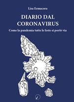 Diario dal Coronavirus. Come la pandemia tutte le feste si portò via